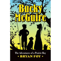Bucky McGuire: The Adventures of a Prairie Boy