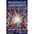 Ingenious Leadership: Creating Solutions to Wicked Problems in Higher Education