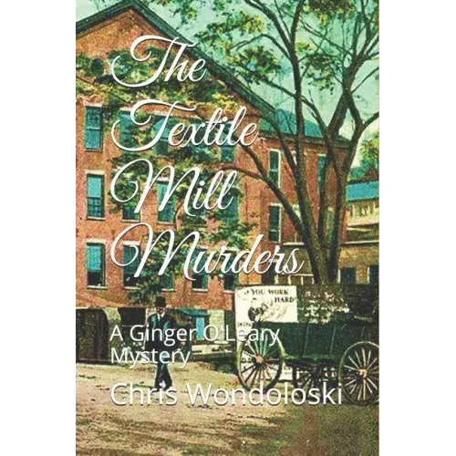 The Textile Mill Murders: A Ginger O'Leary Mystery