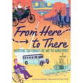From Here to There: Inventions That Changed the Way the World Moves