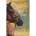 This Good Thing: Good Things Come Book 4