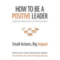 How to Be a Positive Leader: Small Actions, Big Impact