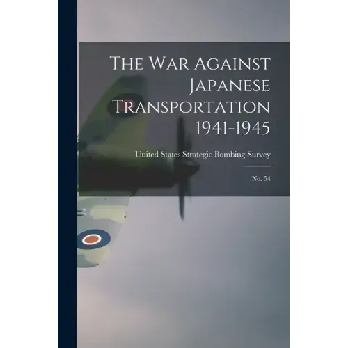 The War Against Japanese Transportation 1941-1945: No. 54