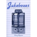 Jukeboxes: An American Social History
