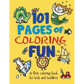101 Pages of Coloring Fun: A First Coloring Book for Kids and Toddlers Ages 2-4, 3-5, 4-6, pre-K, Kindergarten