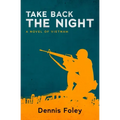 Take Back the Night: A Novel of Vietnam