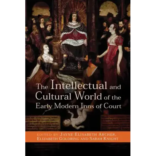 The Intellectual and Cultural World of the Early Modern Inns of Court