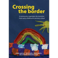 Crossing the Border: A Community Negotiates the Transition from Early Childhood to Primary School