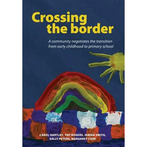 Crossing the Border: A Community Negotiates the Transition from Early Childhood to Primary School