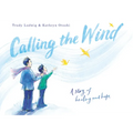Calling the Wind: A Story of Healing and Hope