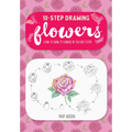 Ten-Step Drawing: Flowers: Learn to Draw 75 Flowers in Ten Easy Steps!