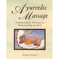 Ayurvedic Massage: Traditional Indian Techniques for Balancing Body and Mind