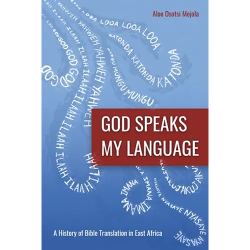 God Speaks My Language: A History of Bible Translation in East Africa