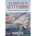 All Roads Led to Gettysburg: A New Look at the Civil War's Pivotal Battle