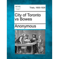 City of Toronto Vs Bowes