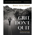 Grit Don't Quit Bible Study Guide Plus Streaming Video: Get Back Up and Keep Going - Learning from Paul's Example