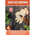 Raised-bed Gardening: The Ultimate Beginners Guide To Build a Raised Bed Garden With Tips and Ideas To Produce Organic Vegetables, Plants and Fruit