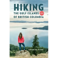 Hiking the Gulf Islands of British Columbia: 4th Edition