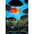 Inspire Integrity: Chasing an Authentic Life