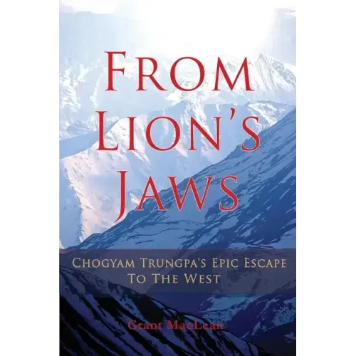 From Lion's Jaws: Chogyam Trungpa's Epic Escape To The West
