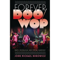 Forever Doo-Wop: Race, Nostalgia, and Vocal Harmony