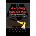 Avoiding the Hatchet Man: Practical Advice for the Employed and Unemployed