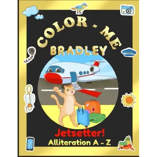 Color-Me Bradley Jetsetter!: Alliteration A-Z