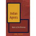Indian Agents: Rulers of the Reserves