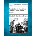 Jurisdiction in Mandamus Cases in United States Courts.
