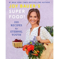 Joy Bauer's Superfood!: 150 Recipes for Eternal Youth