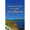 Little Known Places to Explore in California