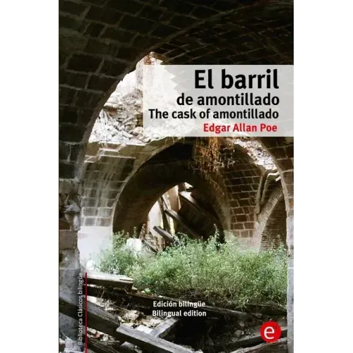 El barril de amontillado/The cask of amontillado: Edición bilingüe/Bilingual edition