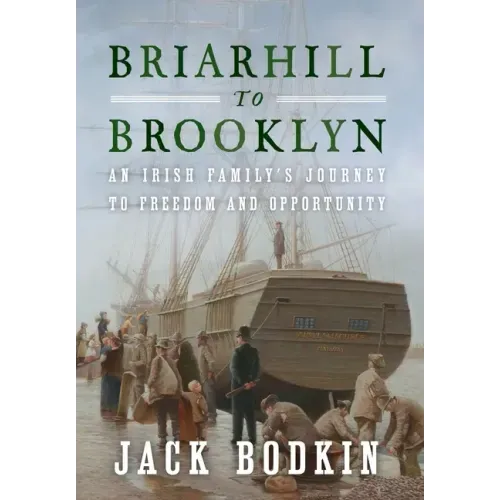 Briarhill to Brooklyn: An Irish Family's Journey to Freedom and Opportunity
