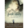 Fade Away: A Young Adult Novel