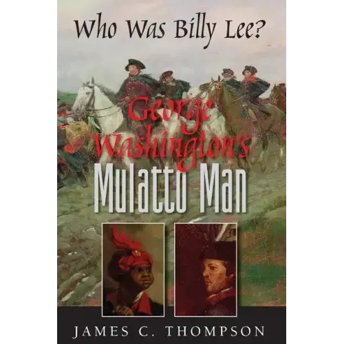 George Washington's Mulatto Man - Who Was Billy Lee?