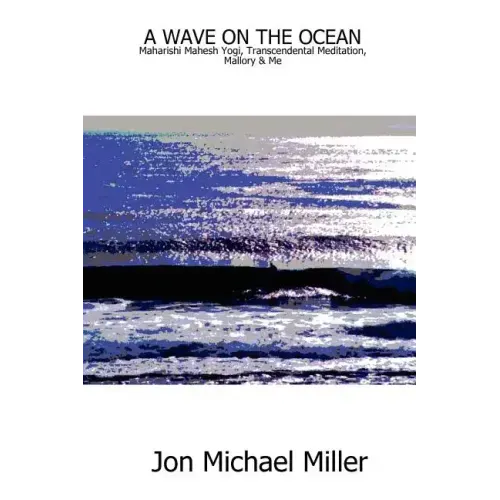 A Wave on the Ocean: Maharishi Mahesh Yogi, Transcendental Meditation, Mallory & Me