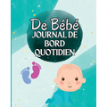 Livre de Loch d'un enfant: Suivez les habitudes alimentaires de votre nouveau-né, les fournitures nécessaires, l'heure du coucher, les couches et les