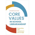 Core Values in School LIbrarianship: Responding with Commitment and Courage
