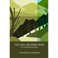 The Gael Becomes Irish: An Unfinished Odyssey