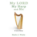 My LORD My Harp and Me