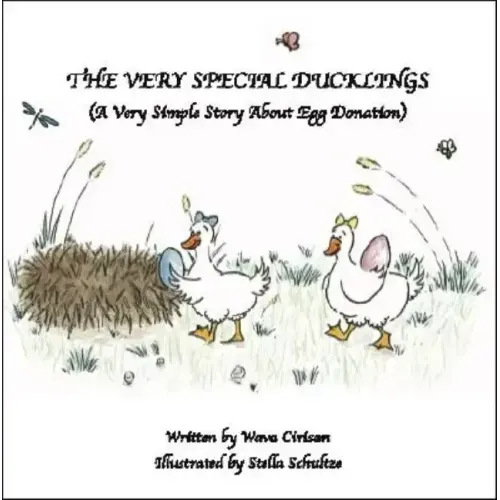 The Very Special Ducklings: A Very Simple Story About Egg Donation