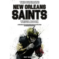 The Ultimate New Orleans Saints Trivia Book: A Collection of Amazing Trivia Quizzes and Fun Facts for Die-Hard Saints Fans!