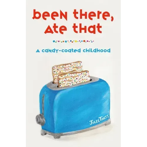 Been There, Ate That: A Candy-Coated Childhood