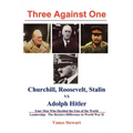 Three Against One: Churchill, Roosevelt, Stalin vs Adolph Hitler