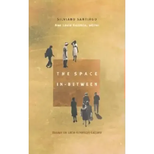 The Space In-Between: Essays on Latin American Culture