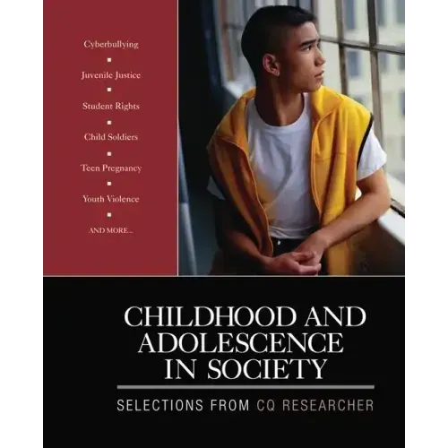 Childhood and Adolescence in Society: Selections From CQ Researcher