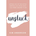 Unstuck: Letting Go of the Myths Keeping You from Who You Are Created to Be