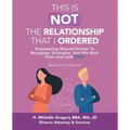 This Is Not the Relationship That I Ordered: Empowering Abused Women to Recognize, Strategize, and Win Back Their Lives with God
