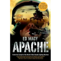 Apache: Inside the Cockpit of the World's Most Deadly Fighting Machine