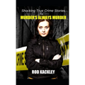 Murder's Always Murder: Shocking True Crime Stories